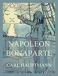 E-Book (epub) Napoleon Bonaparte von Carl Hauptmann