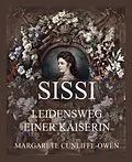 E-Book (epub) Sissi - Leidensweg einer Kaiserin von Margarete Cunliffe Owen