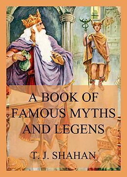 eBook (epub) A Book of Famous Myths and Legends de Thomas Joseph Shahan