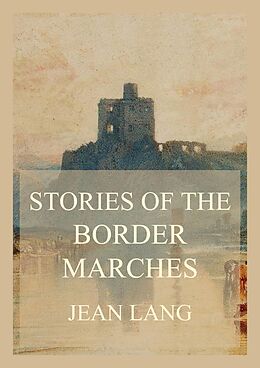 eBook (epub) Stories of the Border Marches de Jean Lang, John Lang