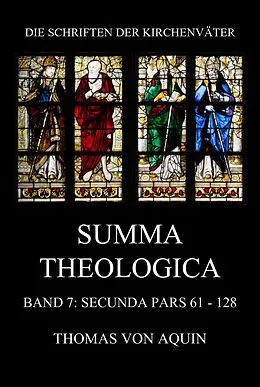 E-Book (epub) Summa Theologica, Band 7: Secunda Pars, Quaestiones 61 - 128 von Thomas von Aquin