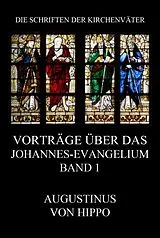 Vorträge über das Johannes-Evangelium, Band 1 von Augustinus, Dr. Thomas Specht