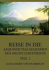 Kartonierter Einband Reise in die Aequinoctialgegenden des neuen Continents, Teil 1 von Alexander Von Humboldt