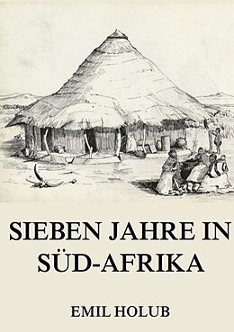 Kartonierter Einband Sieben Jahre in Süd-Afrika, Erster Band von Emil Holub