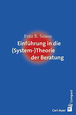 Kartonierter Einband Einführung in die (System-) Theorie der Beratung von Fritz B. Simon