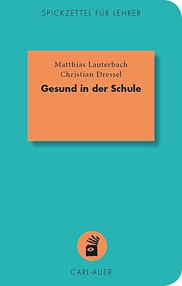Kartonierter Einband Gesund in der Schule von Matthias Lauterbach, Christian Dressel