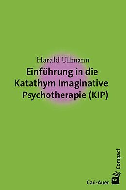 Kartonierter Einband Einführung in die Katathym Imaginative Psychotherapie (KIP) von Harald Ullmann