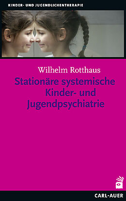 Kartonierter Einband Stationäre systemische Kinder- und Jugendpsychiatrie von Wilhelm Rotthaus