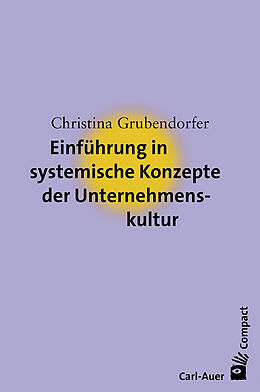 Kartonierter Einband Einführung in systemische Konzepte der Unternehmenskultur von Christina Grubendorfer