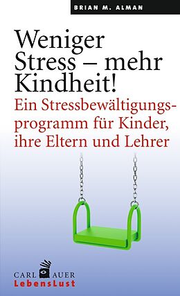 Kartonierter Einband Weniger Stress  mehr Kindheit! von Brian M. Alman