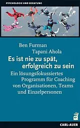Kartonierter Einband Es ist nie zu spät, erfolgreich zu sein von Ben Furman, Tapani Ahola