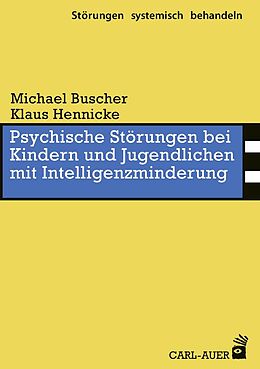 Kartonierter Einband Psychische Störungen bei Kindern und Jugendlichen mit Intelligenzminderung von Michael Buscher, Klaus Hennicke