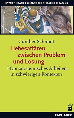 Kartonierter Einband Liebesaffären zwischen Problem und Lösung von Gunther Schmidt