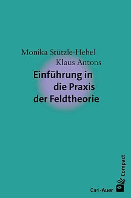 Couverture cartonnée Einführung in die Praxis der Feldtheorie de Monika Stützle-Hebel, Klaus Antons