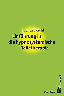  Einführung in die hypnosystemische Teiletherapie de Jochen Peichl
