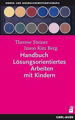 Kartonierter Einband Handbuch Lösungsorientiertes Arbeiten mit Kindern von Therese Steiner, Insoo Kim Berg
