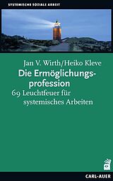 Kartonierter Einband Die Ermöglichungsprofession von Jan V. Wirth, Heiko Kleve