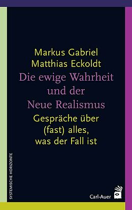 Kartonierter Einband Die ewige Wahrheit und der Neue Realismus von Markus Gabriel, Matthias Eckoldt