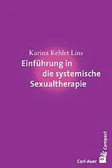 Kartonierter Einband Einführung in die systemische Sexualtherapie von Karina Kehlet Lins