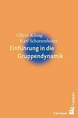 Kartonierter Einband Einführung in die Gruppendynamik von Oliver König, Karl Schattenhofer