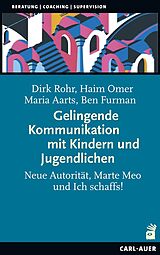 Kartonierter Einband Gelingende Kommunikation mit Kindern und Jugendlichen von Dirk Rohr, Haim Omer, Maria Aarts