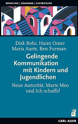 Kartonierter Einband Gelingende Kommunikation mit Kindern und Jugendlichen von Dirk Rohr, Haim Omer, Maria Aarts