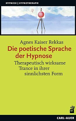 Kartonierter Einband Die poetische Sprache der Hypnose von Agnes Kaiser Rekkas