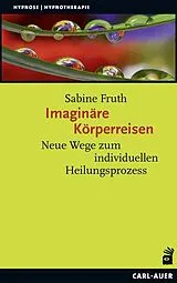 Kartonierter Einband Imaginäre Körperreisen von Sabine Fruth