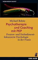 Kartonierter Einband Psychotherapie und Coaching mit PEP von Michael Bohne