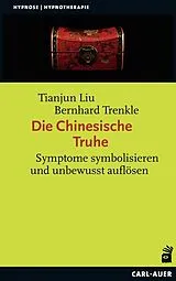 Kartonierter Einband Die Chinesische Truhe von Tianjun Liu, Bernhard Trenkle