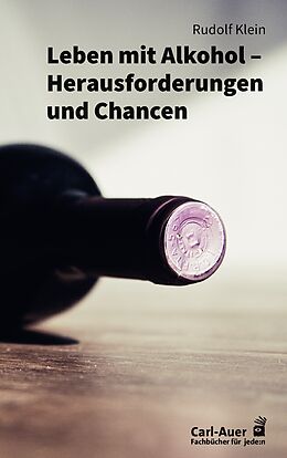 Kartonierter Einband Leben mit Alkohol  Herausforderungen und Chancen von Rudolf Klein