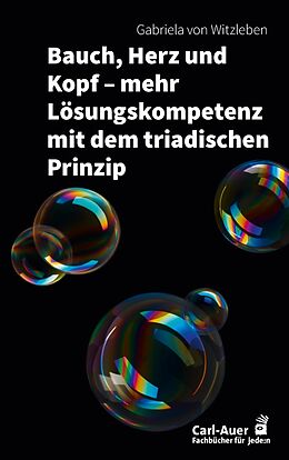 Kartonierter Einband Bauch, Herz und Kopf  mehr Lösungskompetenz mit dem triadischen Prinzip von Gabriela von Witzleben