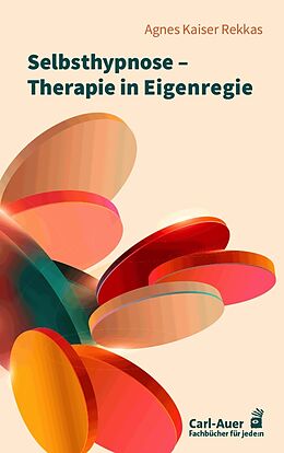 Kartonierter Einband Selbsthypnose  Therapie in Eigenregie von Agnes Kaiser Rekkas