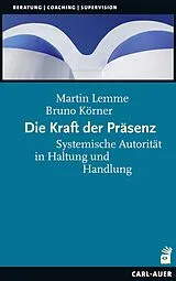 Kartonierter Einband Die Kraft der Präsenz von Martin Lemme, Bruno Körner