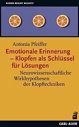 Kartonierter Einband Emotionale Erinnerung  Klopfen als Schlüssel für Lösungen von Antonia Pfeiffer