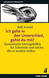 Kartonierter Einband Ich gehe in den Unterschied, gehst du mit? von Rolf Arnold
