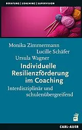 Kartonierter Einband Individuelle Resilienzförderung im Coaching von Monika Zimmermann, Lucille Schäfer, Ursula Wagner
