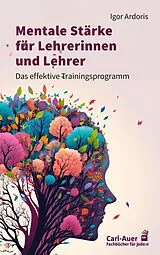 Kartonierter Einband Mentale Stärke für Lehrerinnen und Lehrer von Igor Ardoris