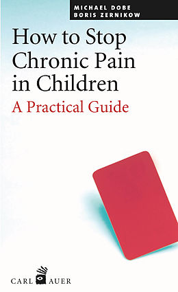 E-Book (epub) How to Stop Chronic Pain in Children von Michael Dobe, Boris Zernikov