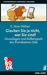 E-Book (epub) Glauben Sie ja nicht, wer Sie sind! von E. Noni Höfner