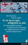 E-Book (epub) Es ist nie zu spät, erfolgreich zu sein von Ben Furman, Tapani Ahola