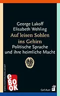E-Book (epub) Auf leisen Sohlen ins Gehirn von George Lakoff, Elisabeth Wehling