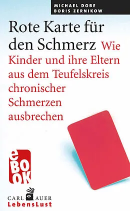 E-Book (epub) Rote Karte für den Schmerz von Michael Dobe, Boris Zernikow