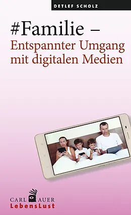 E-Book (pdf) #Familie  Entspannter Umgang mit digitalen Medien von Detlef Scholz