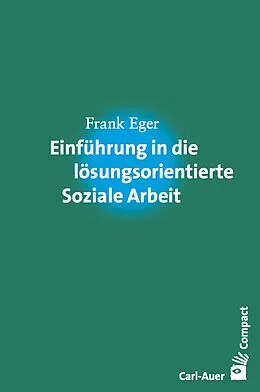 E-Book (epub) Einführung in die lösungsorientierte Soziale Arbeit von Frank Eger