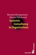 E-Book (pdf) Systemic Consultancy in Organisations von Roswita Königswieser, Martin Hillebrand