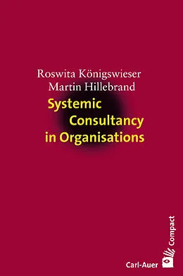 E-Book (pdf) Systemic Consultancy in Organisations von Roswita Königswieser, Martin Hillebrand