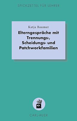 E-Book (epub) Elterngespräche mit Trennungs-, Scheidungs- und Patchworkfamilien von Katja Baumer