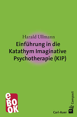 E-Book (epub) Einführung in die Katathym Imaginative Psychotherapie (KIP) von Harald Ullmann