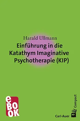 E-Book (epub) Einführung in die Katathym Imaginative Psychotherapie (KIP) von Harald Ullmann